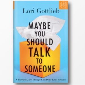 Maybe you should talk to someone Lori Gottlieb